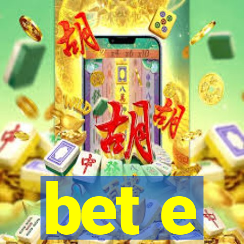 bet e